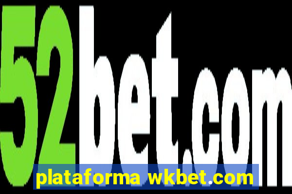 plataforma wkbet.com